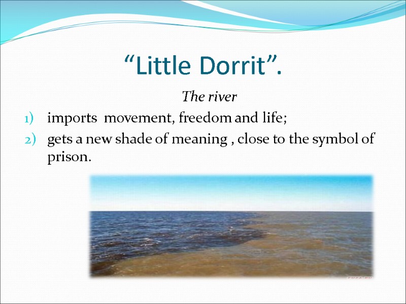 “Little Dorrit”.   The river  imports  movement, freedom and life; gets
